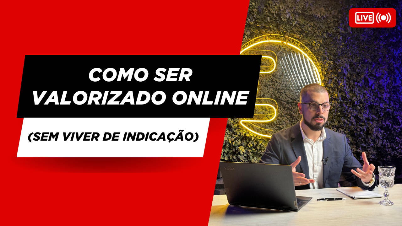Como ser valorizado online: 3 pilares para não depender de indicação e aumentar autoridade
